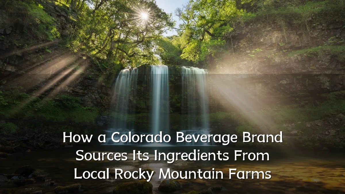 How a Colorado Beverage Brand Sources Its Ingredients From Local Rocky Mountain Farms