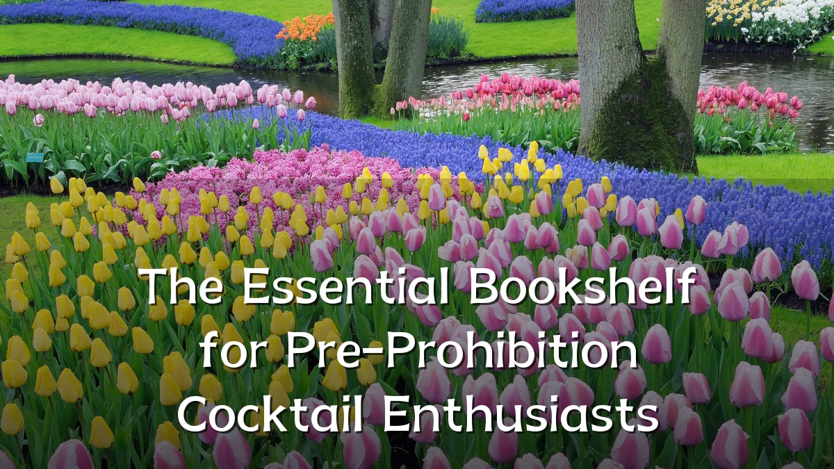 The Essential Bookshelf for Pre-Prohibition Cocktail Enthusiasts