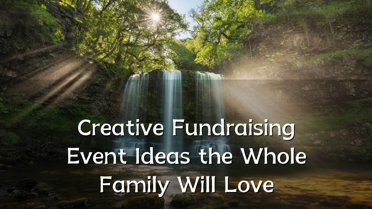 Creative Fundraising Event Ideas the Whole Family Will Love