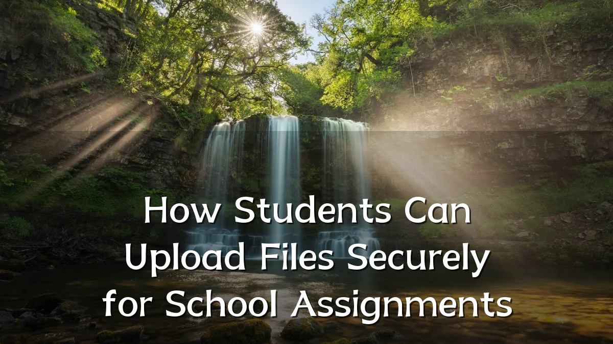 How Students Can Upload Files Securely for School Assignments