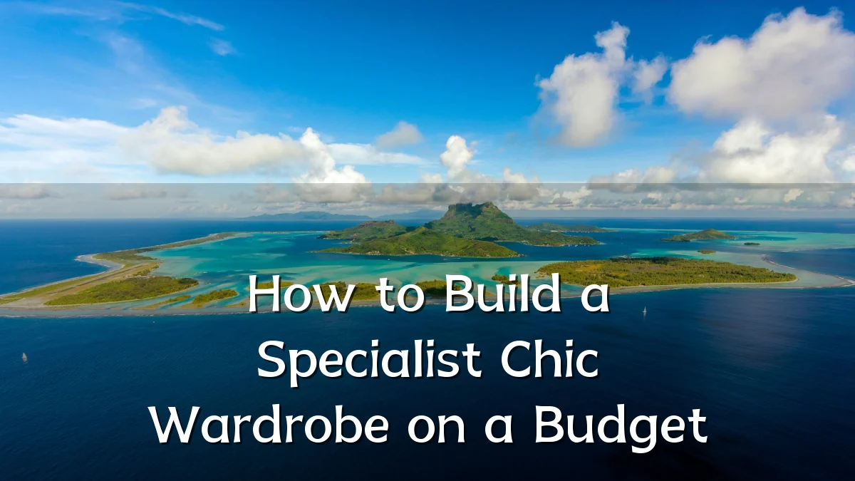 How to Build a Specialist Chic Wardrobe on a Budget