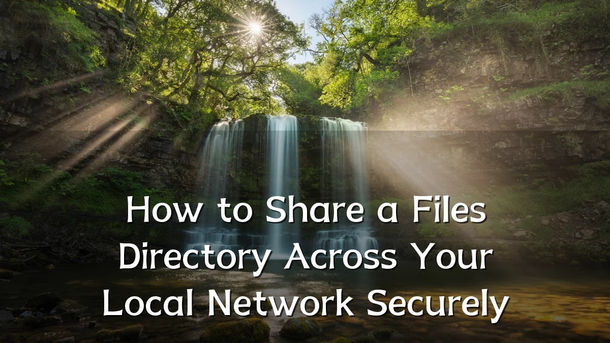 How to Share a Files Directory Across Your Local Network Securely