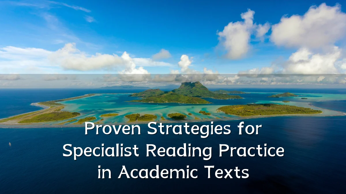 Proven Strategies for Specialist Reading Practice in Academic Texts