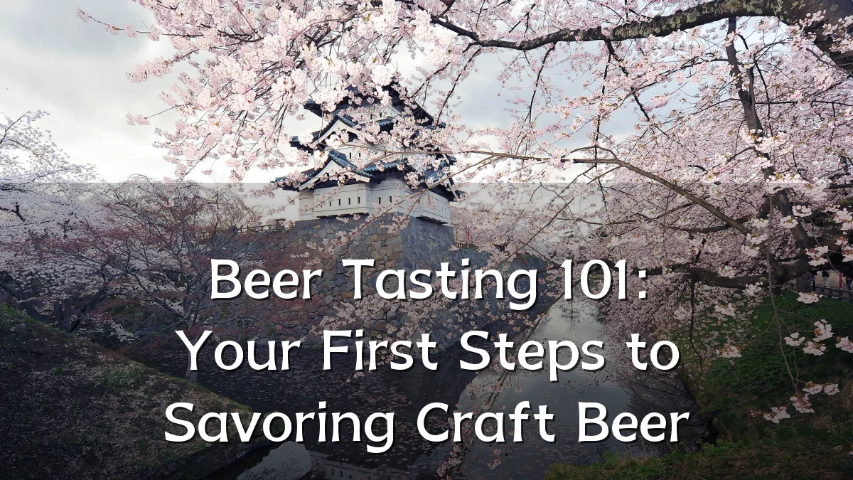 Beer Tasting 101: Your First Steps to Savoring Craft Beer