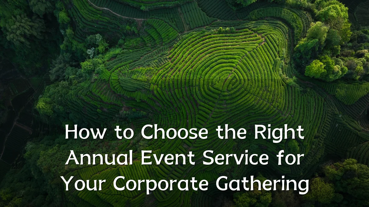 How to Choose the Right Annual Event Service for Your Corporate Gathering