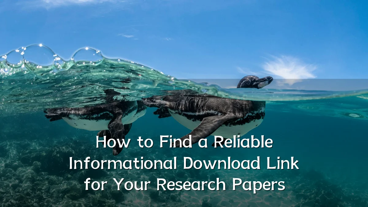 How to Find a Reliable Informational Download Link for Your Research Papers