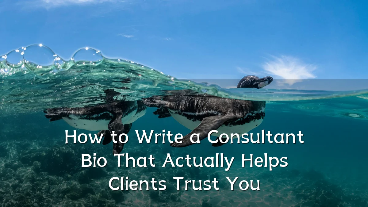How to Write a Consultant Bio That Actually Helps Clients Trust You