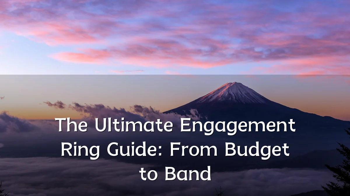The Ultimate Engagement Ring Guide: From Budget to Band