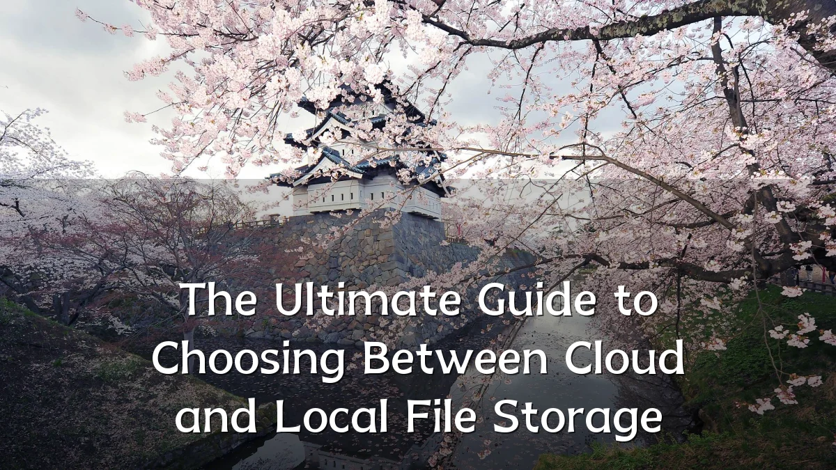 The Ultimate Guide to Choosing Between Cloud and Local File Storage