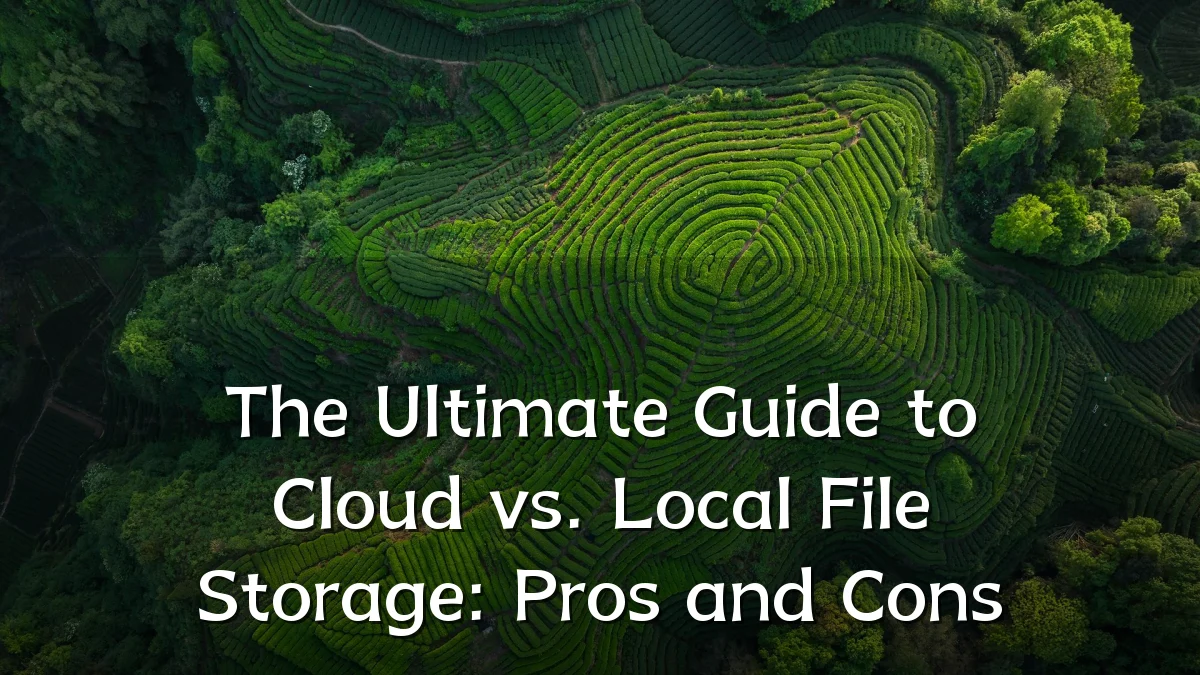 The Ultimate Guide to Cloud vs. Local File Storage: Pros and Cons