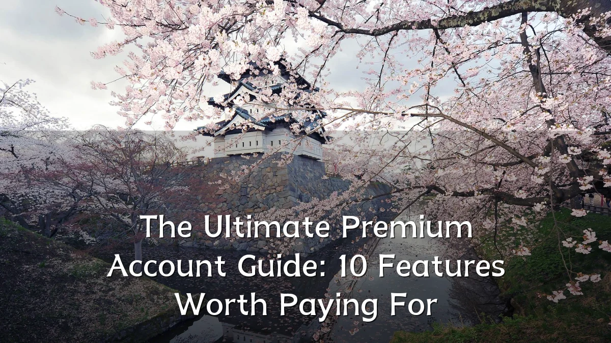 The Ultimate Premium Account Guide: 10 Features Worth Paying For