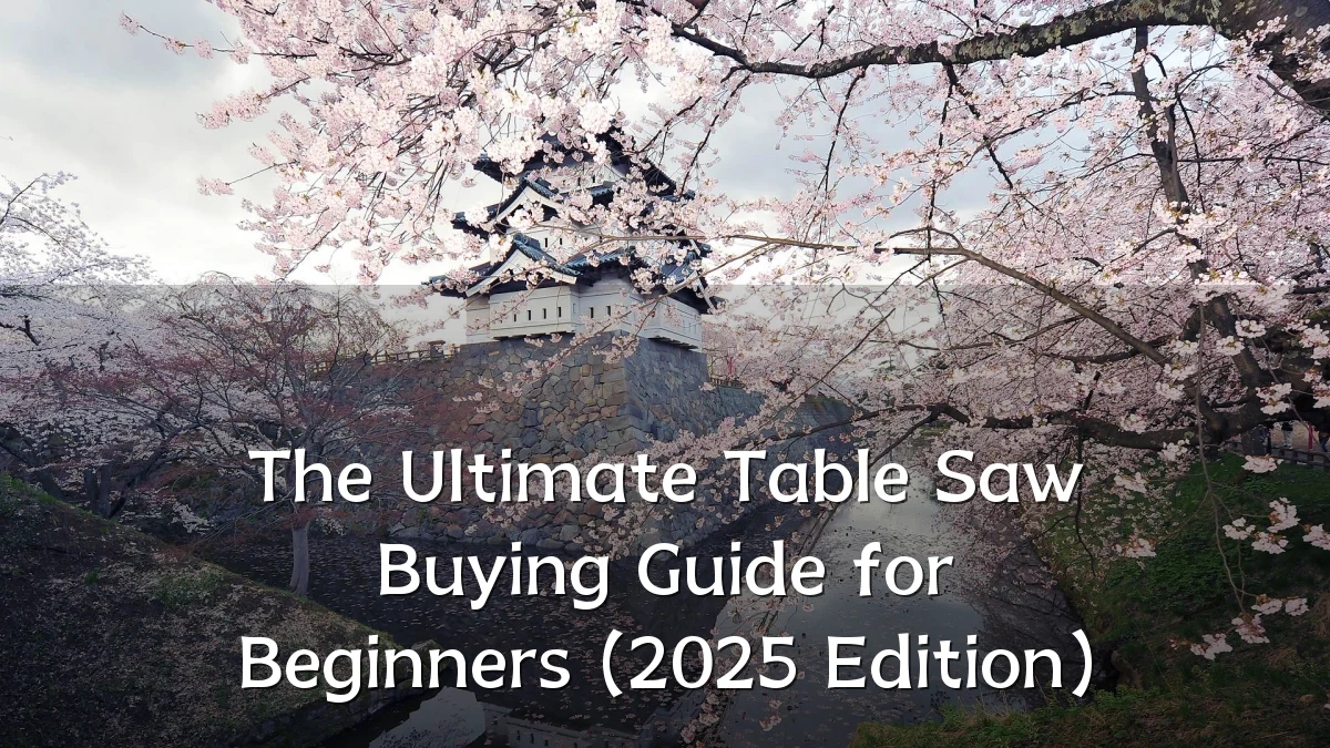 The Ultimate Table Saw Buying Guide for Beginners (2025 Edition)
