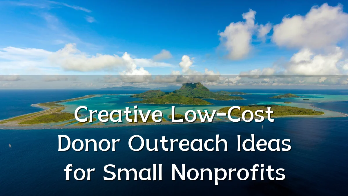 Creative Low-Cost Donor Outreach Ideas for Small Nonprofits