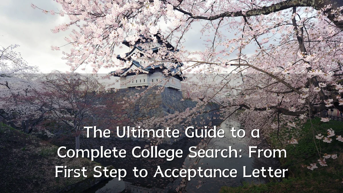 The Ultimate Guide to a Complete College Search: From First Step to Acceptance Letter