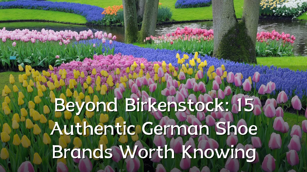Beyond Birkenstock: 15 Authentic German Shoe Brands Worth Knowing